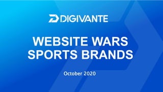 WEBSITE WARS
SPORTS BRANDS
October 2020
 