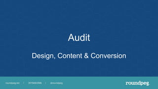 Audit
Design, Content & Conversion
 