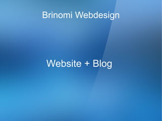 Brinomi Webdesign




Website + Blog
 