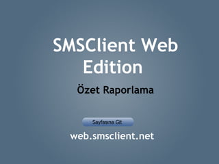 SMSClient Web Edition  Özet Raporlama web.smsclient.net 