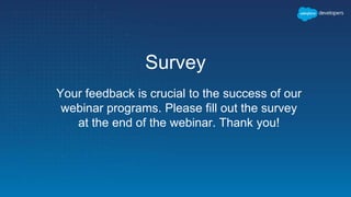 Survey
Your feedback is crucial to the success of our
webinar programs. Please fill out the survey
at the end of the webinar. Thank you!
 