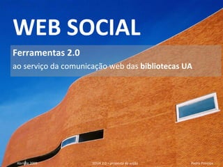 WEB SOCIAL Ferramentas 2.0 ao serviço da comunicação web das  bibliotecas UA 