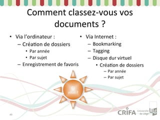 Comment classez-vous vos
         documents ?




                Et
                 Et
              vous ??
               vous




49
 