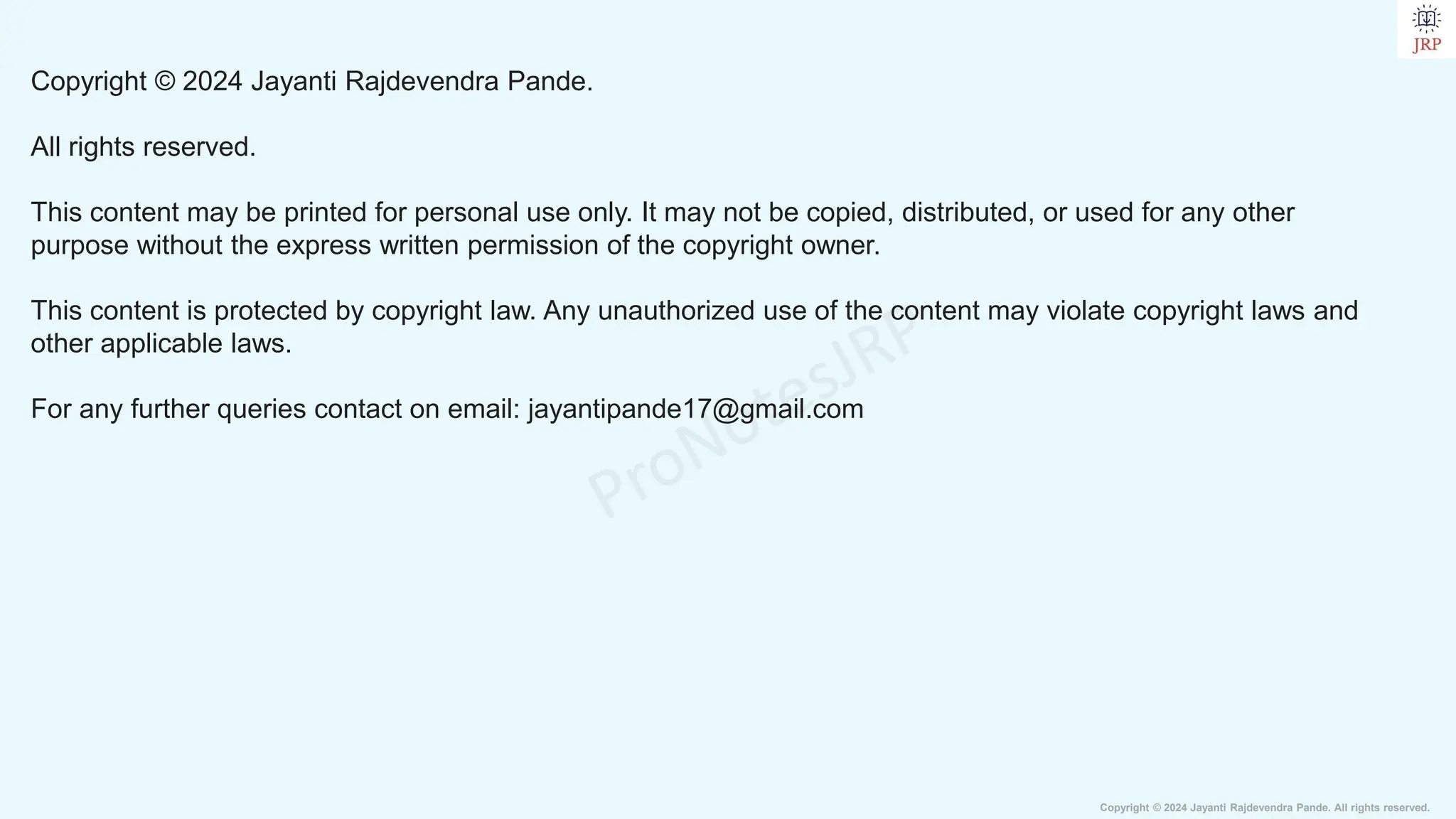 Copyright © 2024 Jayanti Rajdevendra Pande. All rights reserved.
Copyright © 2024 Jayanti Rajdevendra Pande.
All rights reserved.
This content may be printed for personal use only. It may not be copied, distributed, or used for any other
purpose without the express written permission of the copyright owner.
This content is protected by copyright law. Any unauthorized use of the content may violate copyright laws and
other applicable laws.
For any further queries contact on email: jayantipande17@gmail.com
 