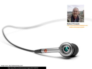 Stefano Principato
                                                                 http://valoriprimilab.blogspot.com
                                                                     twitter.com/steprincipato




Image cover: http://webtrendmap.com/
           http://www.flickr.com/photos/seeminglee/3921055872/
 