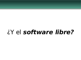 ¿Y el  software libre? 