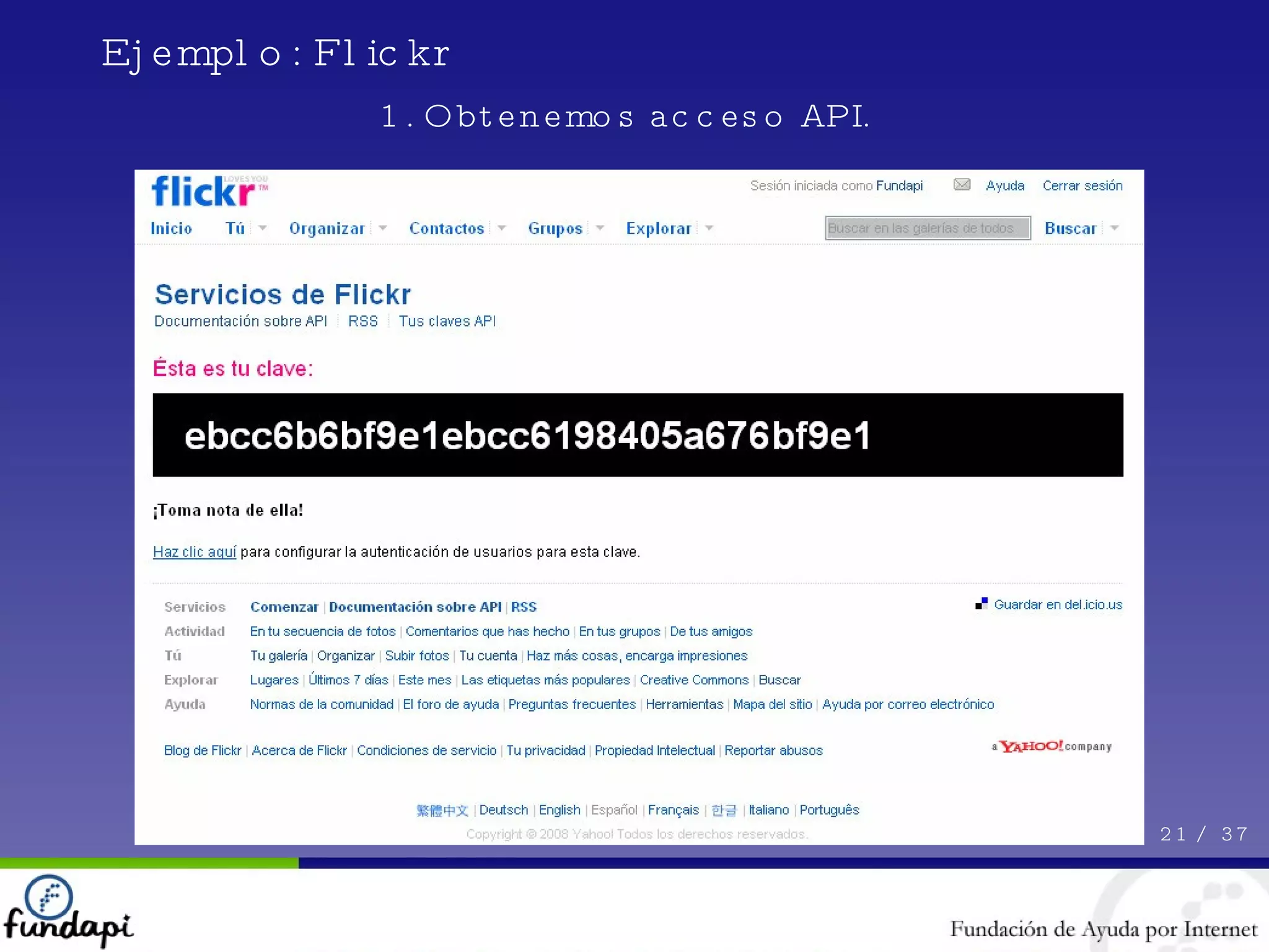 21 /  37 Ejemplo: Flickr 1. Obtenemos acceso API. 
