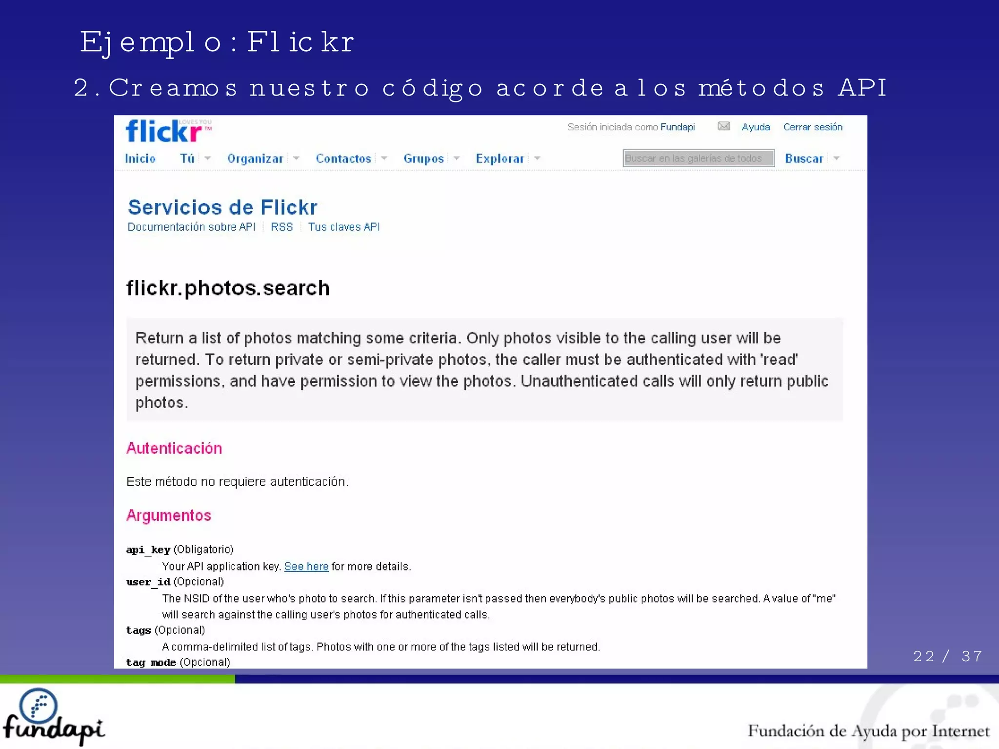 22 /  37 Ejemplo: Flickr 2. Creamos nuestro código acorde a los métodos API 