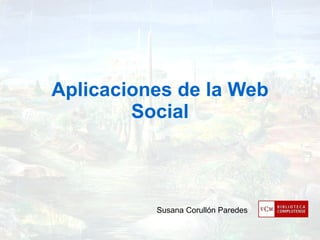 Aplicaciones de la Web Social Susana Corullón Paredes 