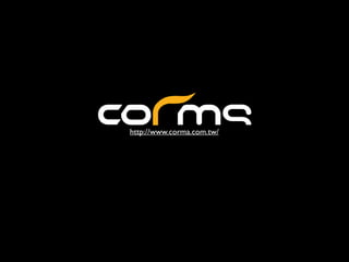 http://www.corma.com.tw/ 
 