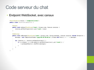 • Endpoint WebSocket, avec canaux
Code serveur du chat
 