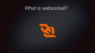 What is websocket?
 