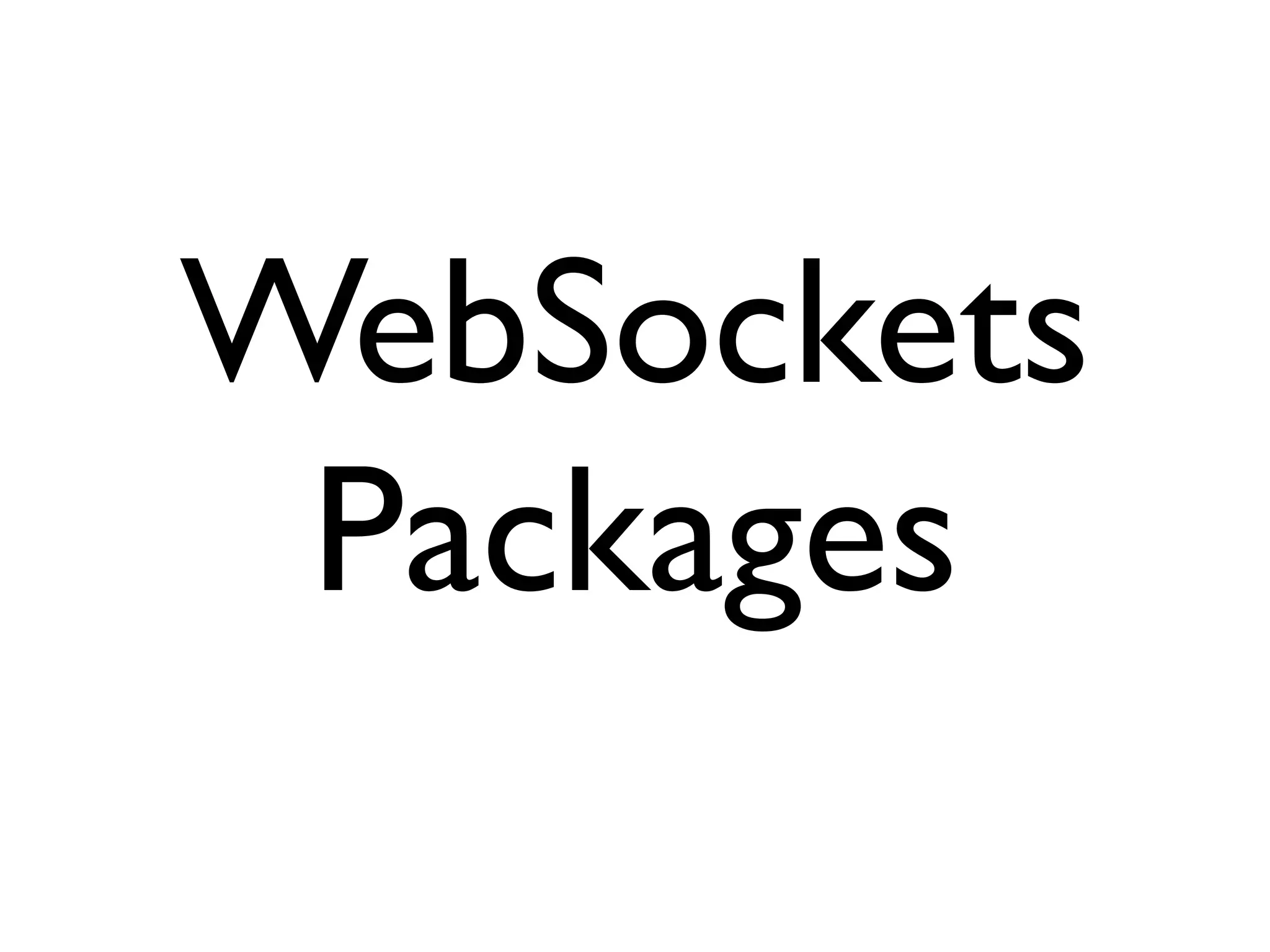 WebSockets
 Packages
 