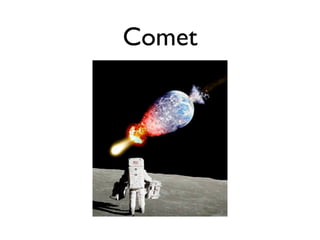 Comet
 