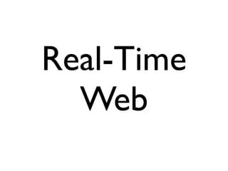 Real-Time
  Web
 