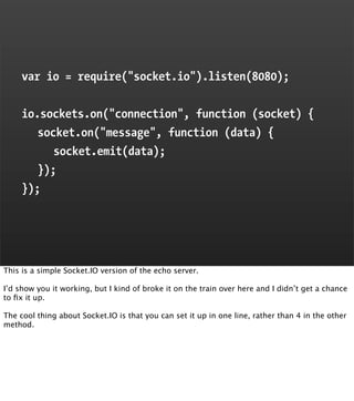 var io = require("socket.io").listen(8080);


     io.sockets.on("connection", function (socket) {
        socket.on("mess...