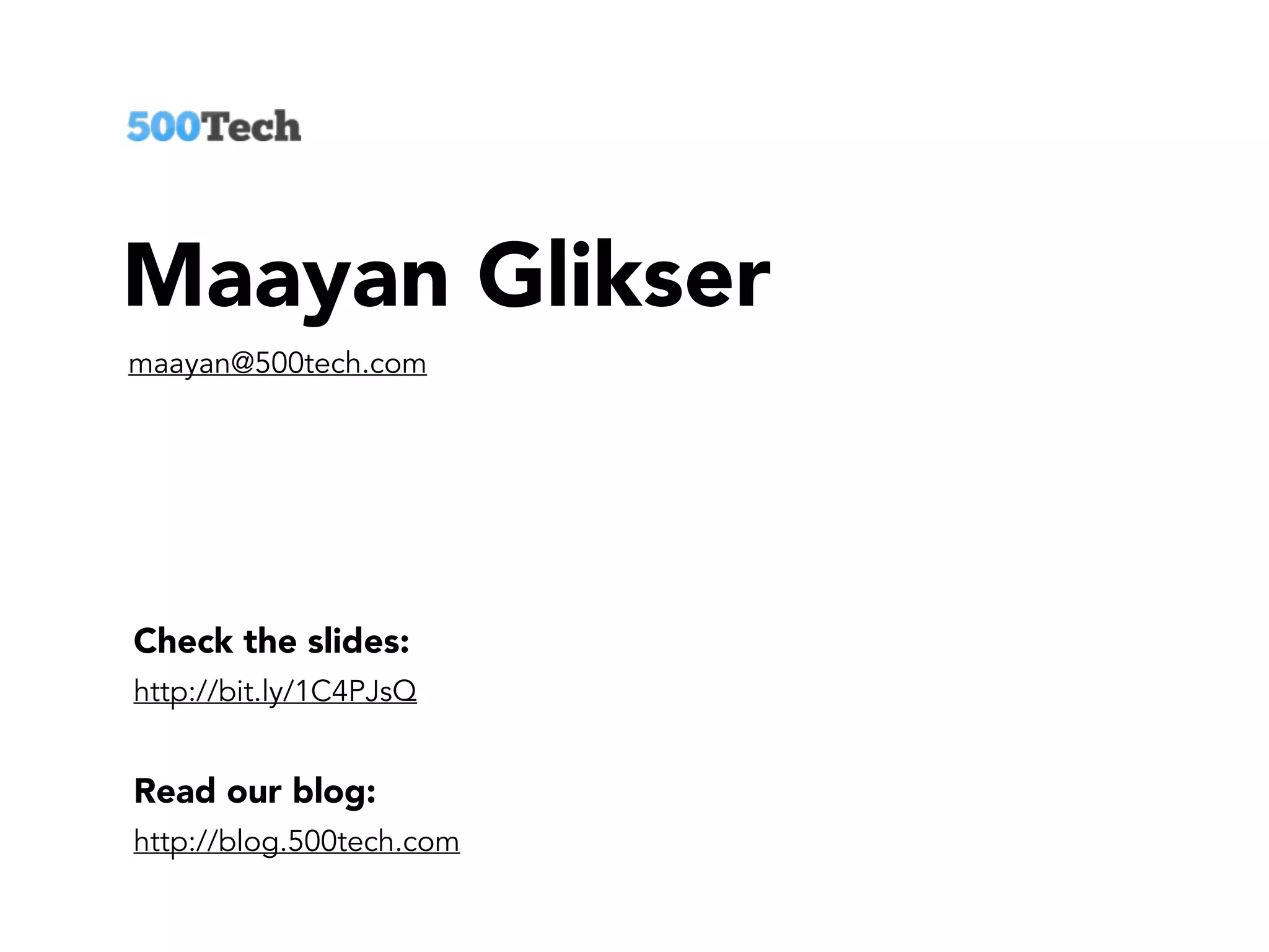 Check the slides:
Read our blog:
http://blog.500tech.com
Maayan Glikser
http://bit.ly/1C4PJsQ
maayan@500tech.com
 