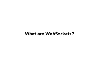 What are WebSockets?
 