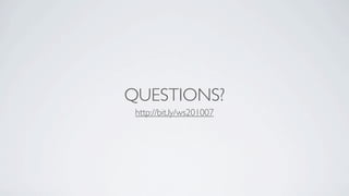 QUESTIONS?
 http://bit.ly/ws201007
 
