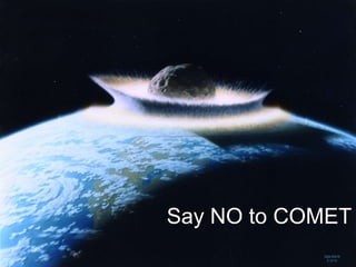 Say NO to COMET