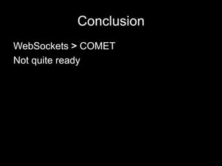 ConclusionWebSockets > COMETNotquite ready