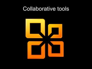 Collaborative tools