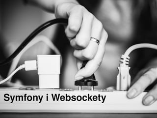 Symfony i Websockety
 