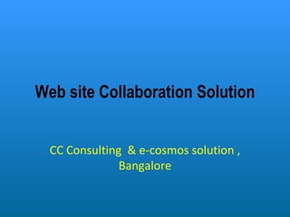 Web site Collaboration Solution CC Consulting  & e-cosmos solution , Bangalore 