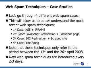Web Spam Techniques – Case Studies ,[object Object],[object Object],[object Object],[object Object],[object Object],[object Object],[object Object],[object Object]