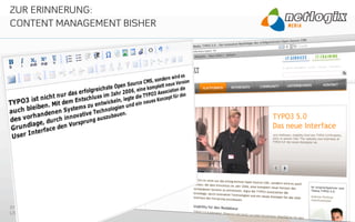 ZUR ERINNERUNG:
CONTENT MANAGEMENT BISHER




01.06.11                                   24
LIVE/11 - Webspecial        media.netlogix.de
 
