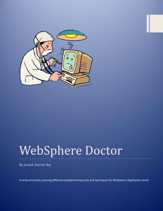 WebSphere Doctor
By Joseph Amrith Raj
A series of articles covering different troubleshooting tools and techniques for WebSphere Application server
 