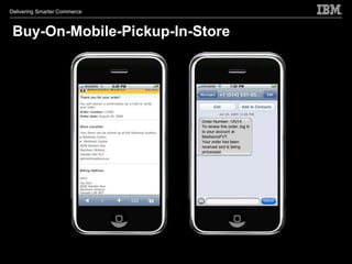 Delivering Smarter Commerce



 Buy-On-Mobile-Pickup-In-Store
 Buy-On-Mobile-Pickup-In-Store
 