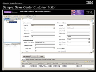 Delivering Smarter Commerce


Sample: Sales Center Customer Editor




87
 