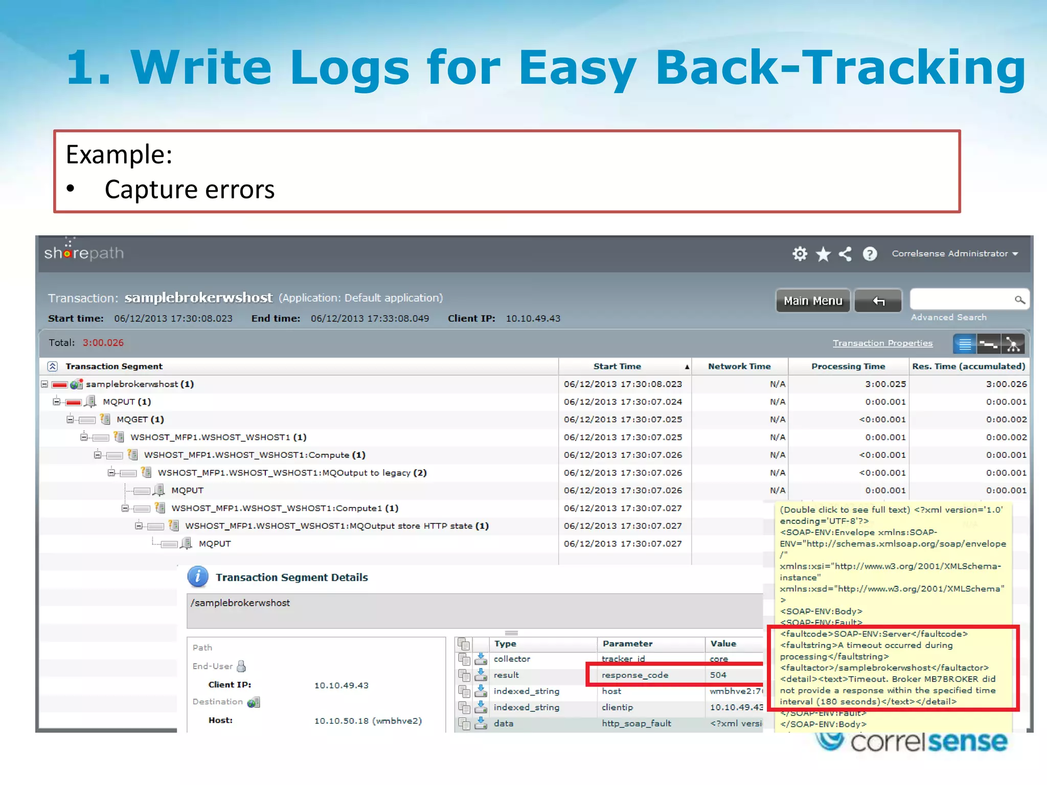 1. Write Logs for Easy Back-Tracking
Example:
• Capture errors
 