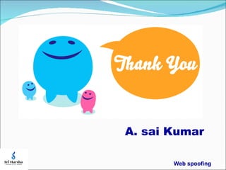 A. sai Kumar Web spoofing 