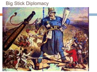 Big Stick Diplomacy
 