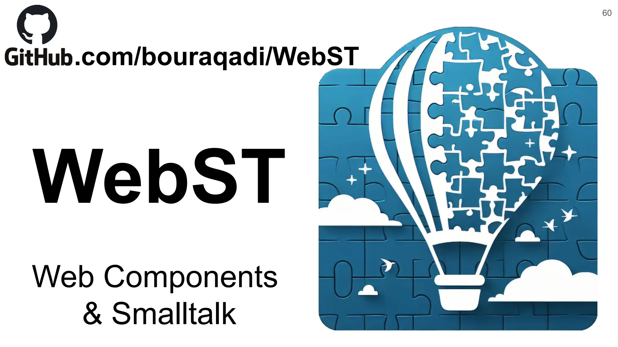 60 WebST Web Components & Smalltalk .com/bouraqadi/WebST 