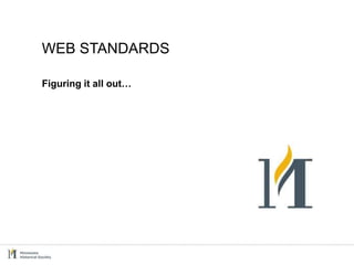 WEB STANDARDS Figuring it all out… 