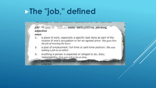 The "job," defined
 