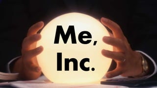 Me,
Inc.
 