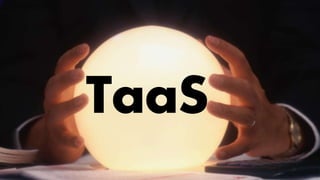 TaaS
 