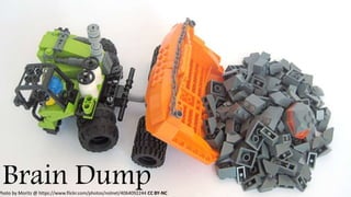 Brain Dump Photo by Moritz @ https://www.flickr.com/photos/nolnet/4064092244 CC BY-NC 
 