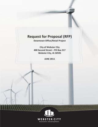 Request for Proposal (RFP)
   Downtown Office/Retail Project

         City of Webster City
   400 Second Street – PO Box 217
       Webster City, IA 50595

             JUNE 2011
 