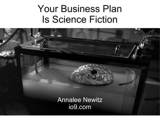 Your Business Plan Is Science Fiction Annalee Newitz io9.com 