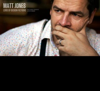 MATT SOLUTION
     CHRIS’JONES
     LORD OF DESIGN FICTIONS
     SIMPLE LAPTOP APP                    ILLUSTRATION BY CHRIS HEATHCOTE
                                                     PHOTO TAKEN BY TOM COATES
                                          CREATIVE COMMONS COMMONS
                                                     CREATIVE




The other concept that I particularly like comes from Matt Jones and Jack Schulze of the London design company BERG, responsible for (among other things) Little Printer [CLICK]
 