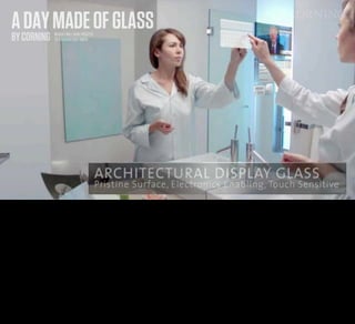A DAY MADE OF GLASS
     BY CORNING             WHICH I WILL NOW PROCEED
                            TO UNCHARITABLY MOCK




Now I don’t know how many of you have seen this video before. Many people ﬁnd it incredibly exciting and thrilling and progressive.

I’m going to go in a slightly different direction. I’m just going to take the living piss out of it, which is maybe a bit unfair since Corning is in no way alone in this vision of the
future.

it’s a future in which pretty much every surface in the home is covered with display and touchscreen technology. From the bathroom mirror to the kitchen counter.

But let’s be serious for a moment. How often do people reﬁt their homes? How often do people gut their kitchens and install brand new services and counters and cabinets? How
often do people build new bathrooms? NOT VERY OFTEN.

Until such a point that the stuff here is VANISHINGLY cheap, and as easy to replace as popping out a panel and popping in a new one, who on earth is going to build this
functionality into their home. My brother just bought a ﬂat. His bathroom is mouldy! My bathroom mirror gets dirty enough already without me rubbing my ﬁngers on it. And
honestly, do you WANT people writing emails on the wall just after they’ve gone to the loo? I don’t want your lavatory ﬁngers anywhere near me, frankly. Sorry!

And honestly WHO HAS THE TIME to knock off a quick e-mail while they’re brushing their teeth in the morning that wouldn’t be better spent , you know, brushing your teeth?

Honestly we’ll probably see this kind of built in massive touchscreen glass display in public places with massive footfall - say in public places, as street furniture, in high proﬁle
office spaces or whatever, but in the home for the foreseeable future, this is just NOT GOING TO HAPPEN...
 