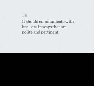 #6
                                             It should communicate with
                                             its users in ways that are
                                             polite and pertinent.



And of course, there’s no longer any need for impolite devices...
 