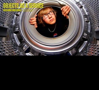 OBJECTS AS A SERVICE
     WASHING MACHINES                        PHOTO BY ALEXANDER LINDQUIST
                                             FLICKR CREATIVE COMMONS




But why not go further. Why buy any large appliances at all, when you can get given it for free and get charged only when you use it. This is the idea of an object AS a service. In this model, you
get an appliance when you want it, and the installing company tracks your usage.

There’s some lovely work in this area particularly around shared resources. We’ve already seen things like Zip Car or Street Car that a vehicle to be left on the street and booked and used when
and as people choose. Why could that not be extended to other objects? Molly Steenson years ago did a project years ago called Fluid Time that allowed people to share Washing Machines in a
more practical way, being notiﬁed when it the machines were free, when their stuff was done, charging automatically for usage.

In the street London Amazon lockers that provide points for accessing and collecting your purchases, lockers whose ownership changes with a network ping.

Along those lines, what might a shared community tool shed be like that anyone could access at any point?
 