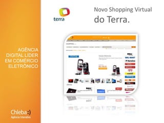 Novo Shopping Virtualdo Terra.AGÊNCIA DIGITAL LÍDER EM COMÉRCIO ELETRÔNICO