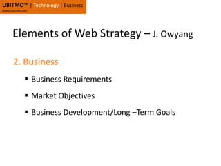 UBITMO™| Technology | Businesswww.ubitmo.comElements of Web Strategy – J. OwyangUserUX Experience/Interactive Design